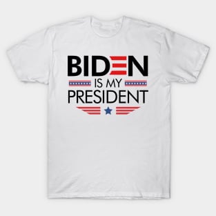 Biden Is My President T-Shirt